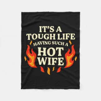 Cobertor De Velo It’s A Tough Life Having Such A Hot Wife Funny Say
