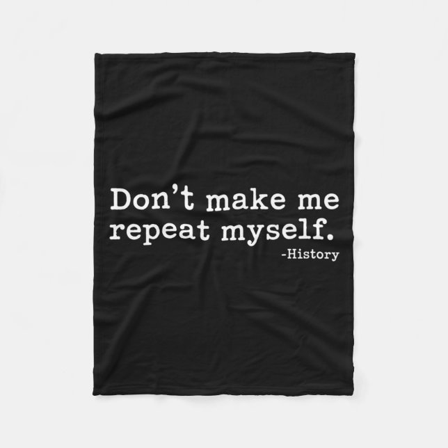 Cobertor De Velo Literary Don't Make Me Repeat Myself. -history Quo (Frente)