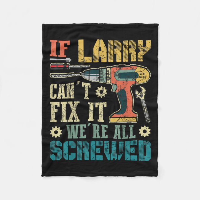 Cobertor De Velo Mens If Larry Can't Fix It We're All Screwed Funny (Frente)