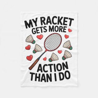 Cobertor De Velo My Racket Gets More Action Than I Do Funny Badmint