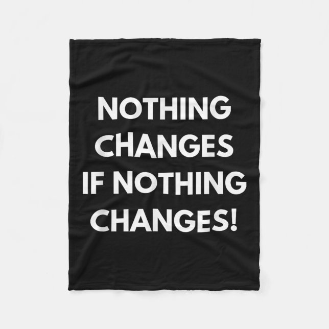 Cobertor De Velo Nothing Changes If Nothing Changes Humor Design Mo (Frente)