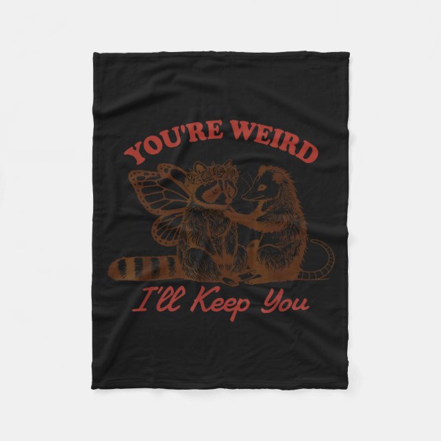 Cobertor De Velo Raccoon You're Weird I'll Keep You  (Frente)