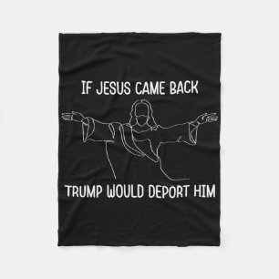 Cobertor De Velo Se Jesus Voltasse Ck Trump O Deportaria Christ Quo