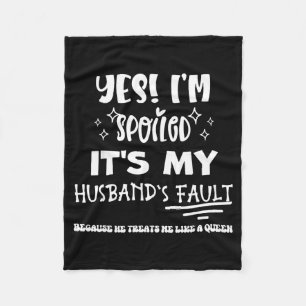 Cobertor De Velo Sim, estou mimada, é culpa do meu marido Arte
