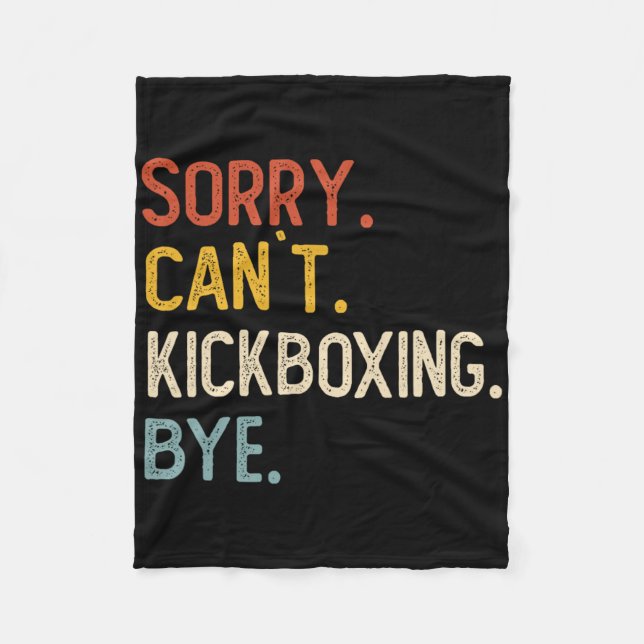 Cobertor De Velo Sorry Can't Kickboxing Bye Shirts Funny Kickboxing (Frente)