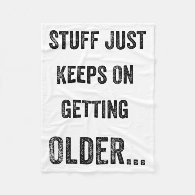 Cobertor De Velo Stuff Just Keeps On Getting Older Funny Quote  (Frente)
