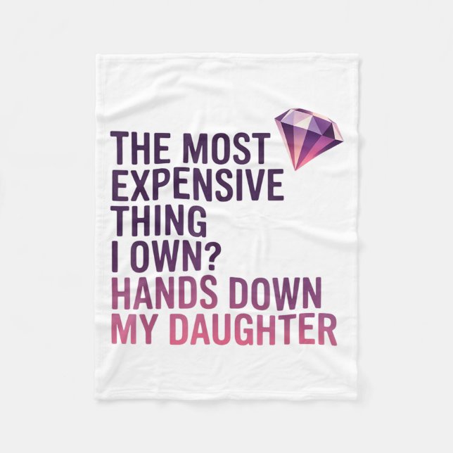 Cobertor De Velo The Most Expensive Thing I Own_ Hands Down My Daug (Frente)