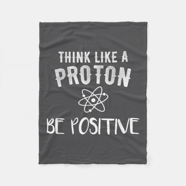 Cobertor De Velo Think Like A Proton Be Sitive Funny Science Motiva (Frente)