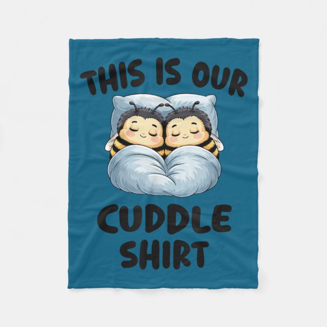 Cobertor De Velo This Is Our Cuddle Shirt Cute Snuggly Bee Couple  (Frente)