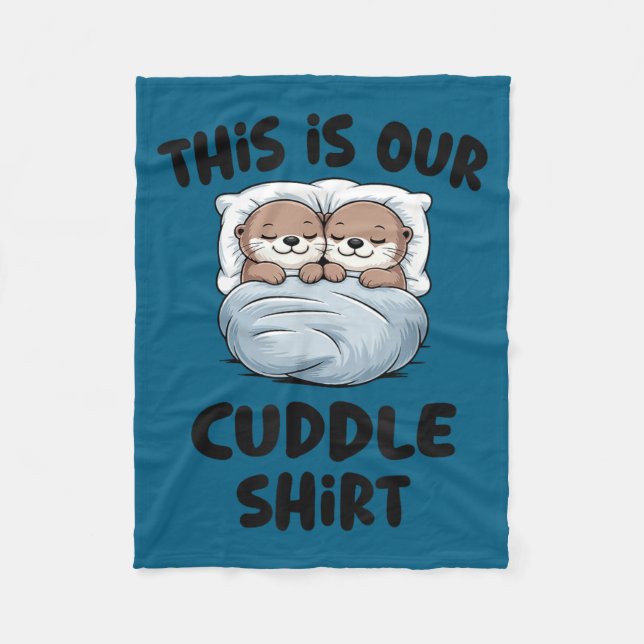Cobertor De Velo This Is Our Cuddle Shirt Otter Couple Cute  (Frente)