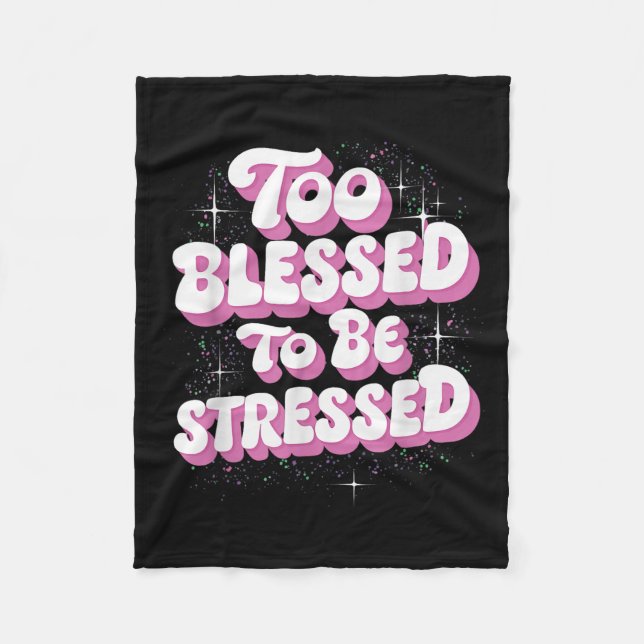 Cobertor De Velo Too Blessed To Be Stressed  (Frente)