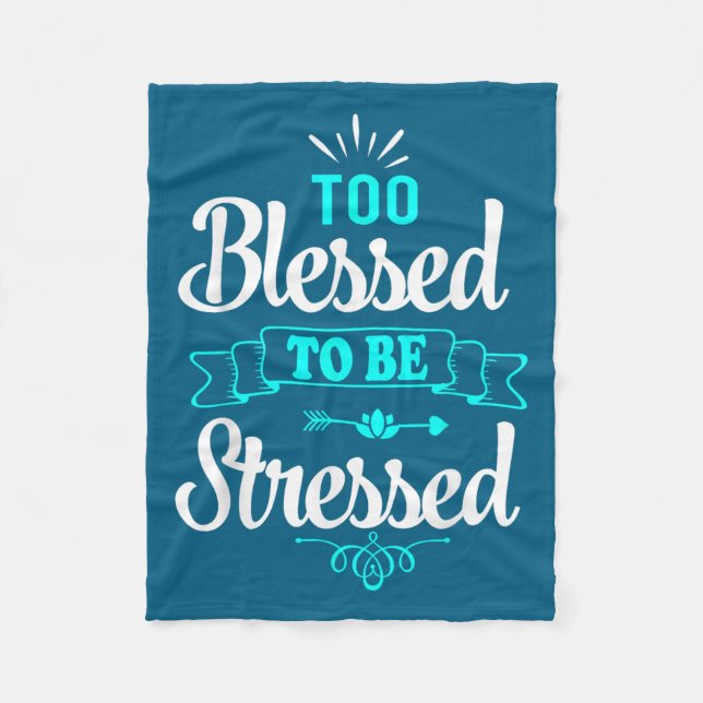 Cobertor De Velo Too Blessed To Be Stressed, Motivation , Yoga Tee  (Frente)