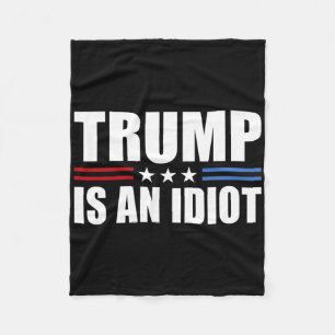 Cobertor De Velo Trump É Um Idiota Vermelho Branco Azul Anti Trump 