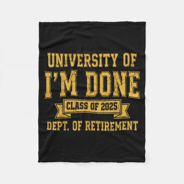 Cobertor De Velo University Of I’m Done Cl Of 2025 Funny Retirement (Frente)