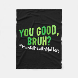 Cobertor De Velo You Good Bruh Mental Health Awareness Women Men