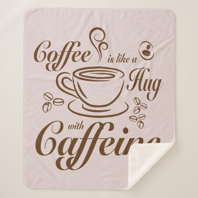 Cobertor Sherpa Coffee Caffeine Hugs calm & cozy for coffee lovers (Frente)