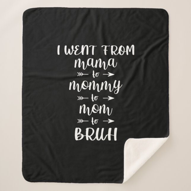 Cobertor Sherpa Eu fui de mãe para Mamãe para mãe para Bruh (Frente)