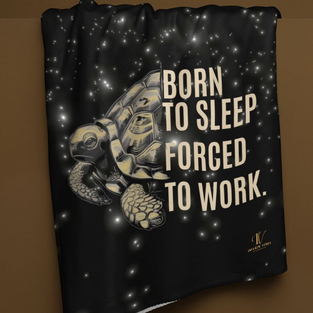 Cobertor Sherpa Turtle 'Nascer para dormir, forçado a trabalhar' (Turtle 'Born to Sleep, Forced to Work' Sherpa Blanket
)