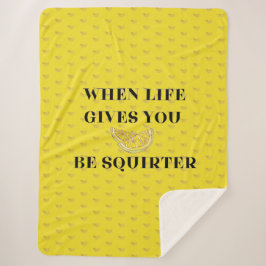 Cobertor Sherpa When Life Gives You Lemons Be A Squirter