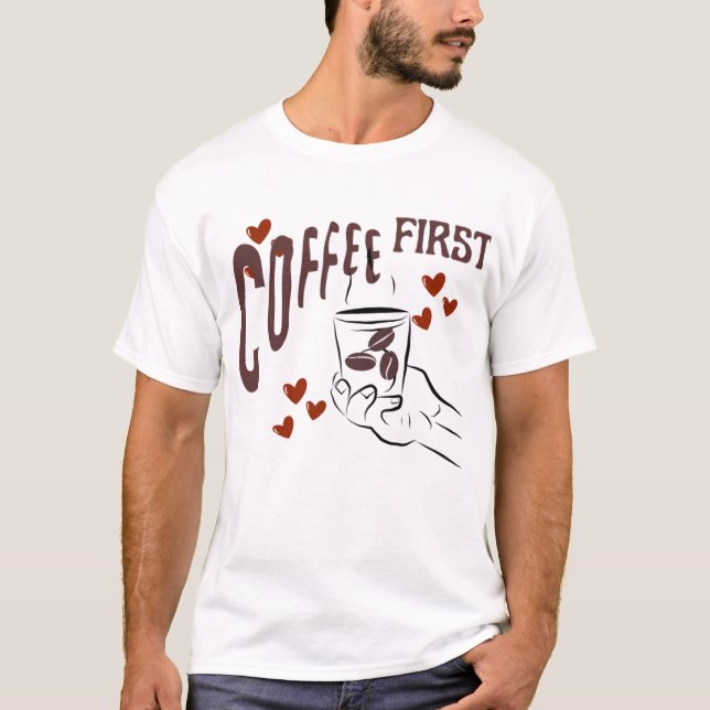 Coffee First Cute Love T-Shirt (Frente)