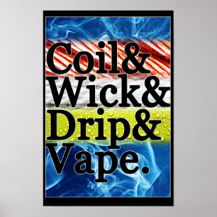 Coil & Wick & Dripe & Vape Poster