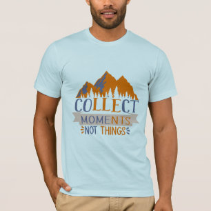 Coletar Momentos Não Coisas T-Shirt