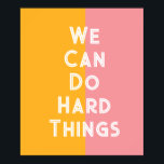 Coloridos Podemos fazer coisas duros poster<br><div class="desc">"Podemos fazer coisas duros" poster em laranja e blocos cor-de-rosa com letras brancas brilhantes e modernas. Um bom lembrete encorajador para pendurar na sua parede.</div>
