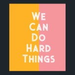 Coloridos Podemos fazer coisas duros poster<br><div class="desc">"Podemos fazer coisas duros" poster em laranja e blocos cor-de-rosa com letras brancas brilhantes e modernas. Um bom lembrete encorajador para pendurar na sua parede.</div>
