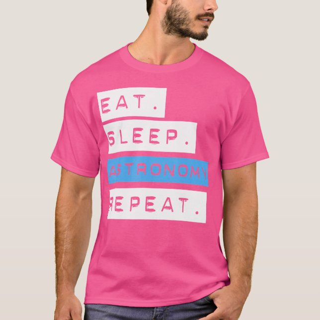 Coma Astronomia Do Sono Repetir Camisa - Engraçada (Frente)