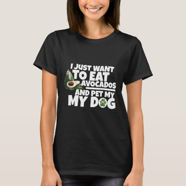Coma Avocados Amp Pet Minha Camiseta de cão Engraç (Frente)