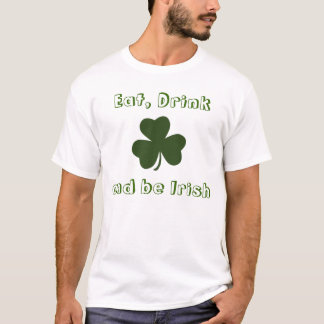 Coma, bebida e seja t-shirt irlandês