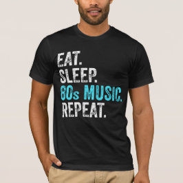 Coma Sleep 80sMusic Repeat T-Shirt
