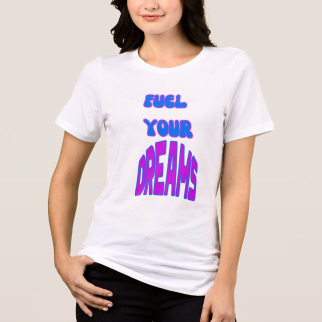 Combustível seus sonhos Camisa Motivacional (Frente)