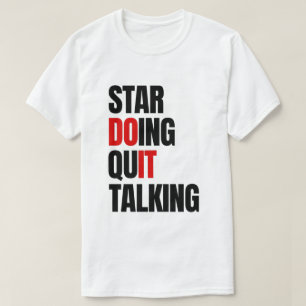Comece a Fazer, Pare de Falar Camiseta
