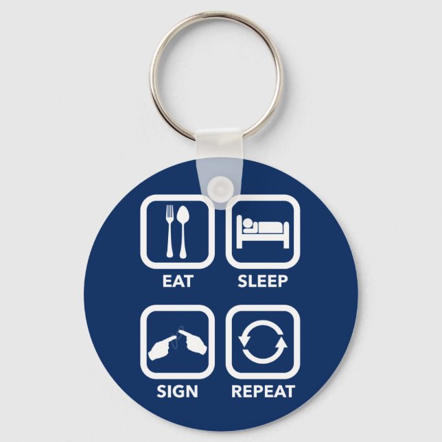 Comer. Dormir. Assine. Repetir. CHAVEIRO ASL. (Frente)
