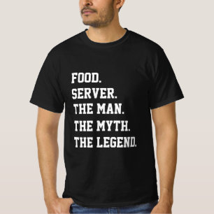 Comida Servidor O Homem O Mito A Lenda T-Shirt