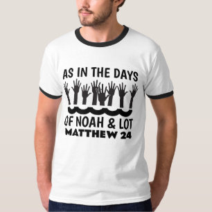 COMO NOS DIAS DE NOAH E MUITO, T-shirts cristãs