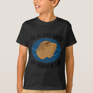 COMO NOS DIAS DE NOAH E MUITO, T-shirts cristãs