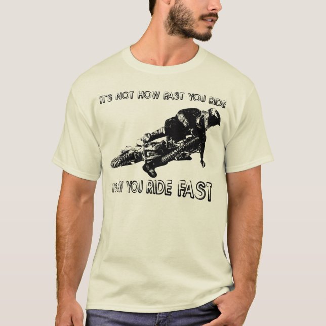 Como Você Anda de Moto Dirigindo Rápido Camiseta d (Frente)