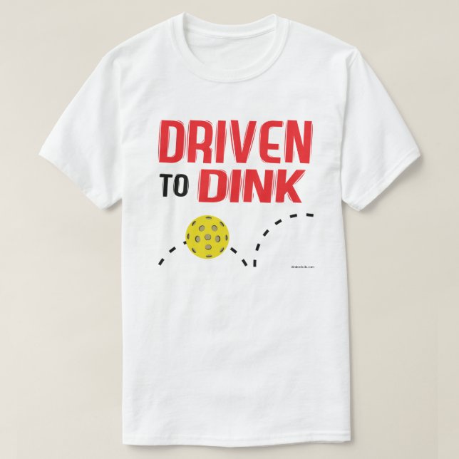 "Conduzido à camisa de Dink" Pickleball (Frente do Design)