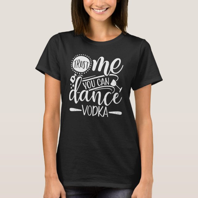 Confie em Mim Você Pode Dançar Camisetas Gráficas  (Frente)