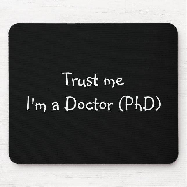 Confie que eu mim é um mousepad do doutor (PhD) (Frente)