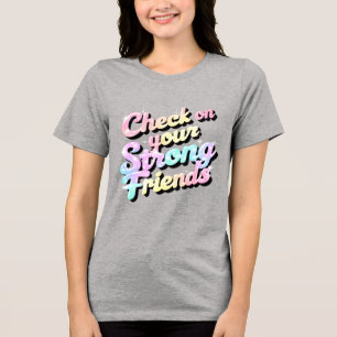 "Confira Seus Amigos Fortes" - Camisa Mental