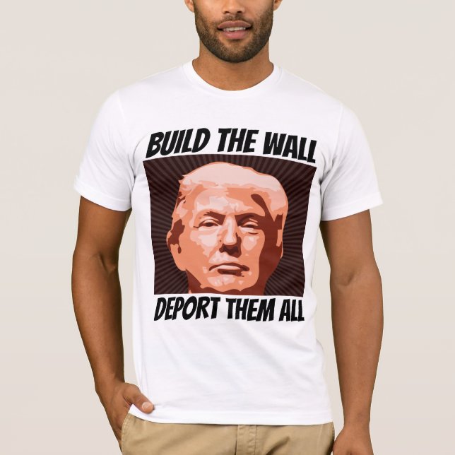 CONSTRUIR A PAREDE A DEPORTAR TODOS ELES, T-shirts (Frente)