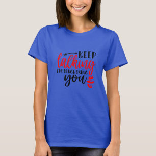 Continua a falar Estou a diagnosticar-te a T-Shirt