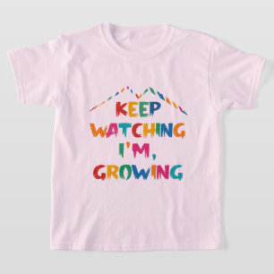 Continue assistindo, estou crescendo   T-Shirt for