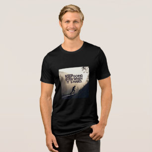 Continue — Mesmo Quando É Difícil Camiseta Motiv