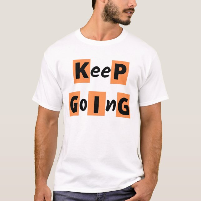 "" Continue"" Motivação Citação T-Shirt (Frente)