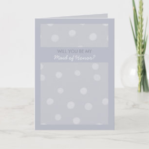 Convite Painted Dots silvery gray Be My Maid of Honor Card