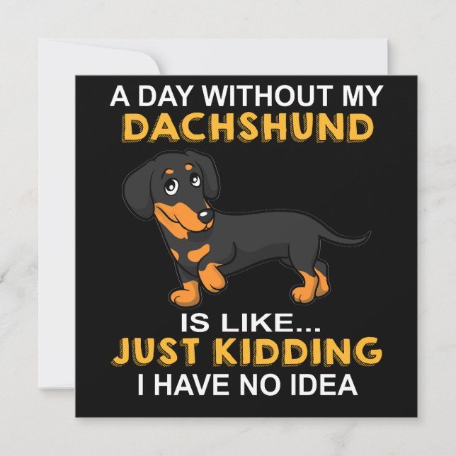 Convites 2 Um Dia Sem Meu Dachshund É Como Só Brincando  (Frente)